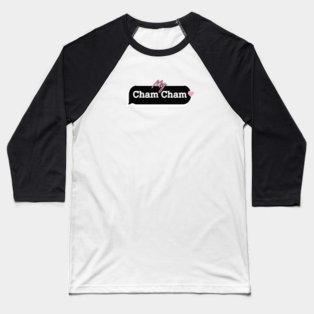 my cham cham Baseball T-Shirt by whatyouareisbeautiful